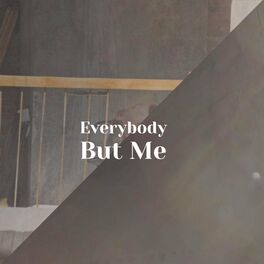 Album cover of Everybody But Me