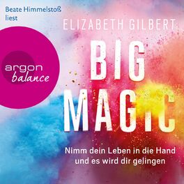 Album cover of Big Magic - Nimm dein Leben in die Hand und es wird dir gelingen (Gekürzt)