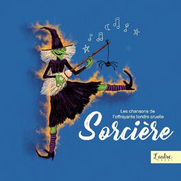 Album cover of Les chansons de l'effrayante tendre cruelle sorcière