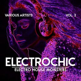 Album cover of Electrochic (Electro House Monsters), Vol. 3