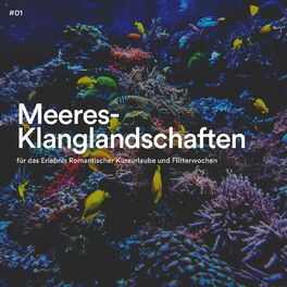 Album cover of #01 Meeres-Klanglandschaften für das Erlebnis Romantischer Kurzurlaube und Flitterwochen