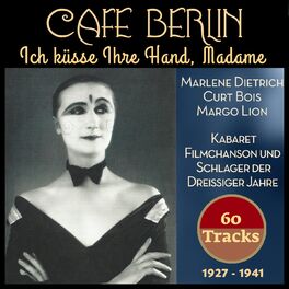 Album cover of Ich küsse Ihre Hand, Madame (Kabaret, Filmchanson und Schlager der dreißiger Jahre - 1927 - 1941 - 60 Tracks)