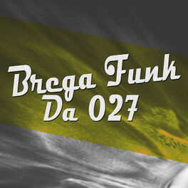 Album cover of Brega Funk da 027