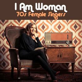 Album cover of I Am Woman: 70s Female Singers