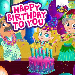 Happy Tunes Happy Birthday To You Lyrics And Songs Deezer