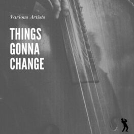 Album cover of Things Gonna Change