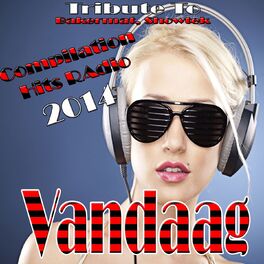 Album cover of Vandaag: Tribute to Bakermat, Showtek (Compilation Hits Radio 2014)