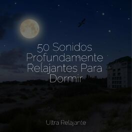 Album cover of 50 Sonidos Profundamente Relajantes Para Dormir