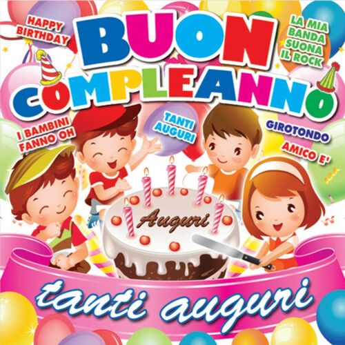 Baby Land Buon Compleanno Tanti Auguri Lyrics And Songs Deezer