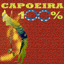Album cover of 100% Capoeira - 100 Songs Of Capoeira
