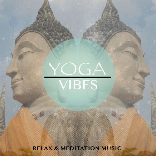 Various Artists - Yoga Vibes, Vol. 1 (Perfect Music for Your Meditation &  Relaxation Time): lyrics and songs