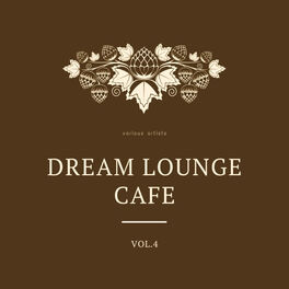 Album cover of Dream Lounge Cafe, Vol. 4