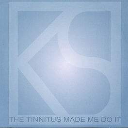 Album cover of The Tinnitus Made Me Do It