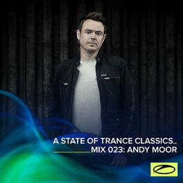 Album cover of A State Of Trance Classics - Mix 023: Andy Moor