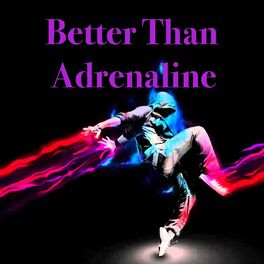 Album cover of Better Than Adrenaline