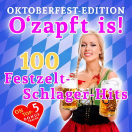 Album cover of O'zapft is! 100 Festzelt Schlager Hits (Oktoberfest Edition)