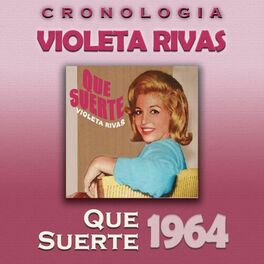 Album cover of Violeta Rivas Cronología - Que Suerte (1964)