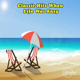 Album cover of Classic Hits When Life Was Easy