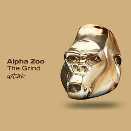 Alpha Zoo - The Grind: lyrics and songs