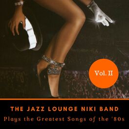 Album cover of The Jazz Lounge Niki Band Plays the Greatest Songs of The '80s