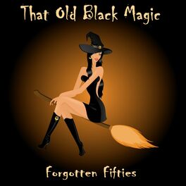 Album cover of That Old Black Magic (Forgotten Fifties)
