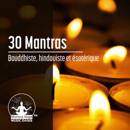 Album cover of 30 Mantras: Bouddhiste, hindouiste et ésotérique - L'énergie des sons, Contrôler l'esprit, Mantras musique pour la pratique spirit