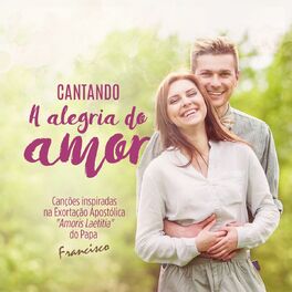 Album cover of Cantando a Alegria do Amor (Canções Inspiradas na Exortação Apostólica 