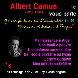 Album cover of Grands auteurs du XXème siècle, Vol. 10: Albert Camus vous parle, Pt. 1 (Discours, entretiens et propos)