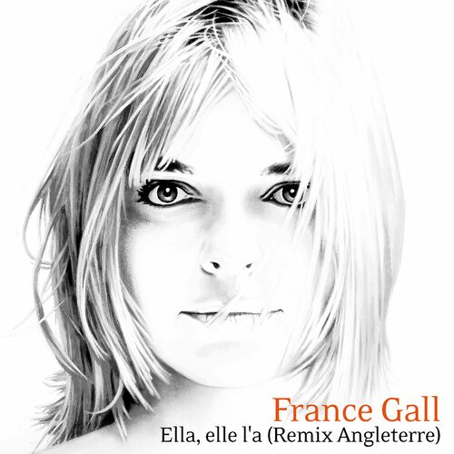 France Gall - Ella, Elle L'a (Remix Angleterre) : Chansons Et Paroles ...