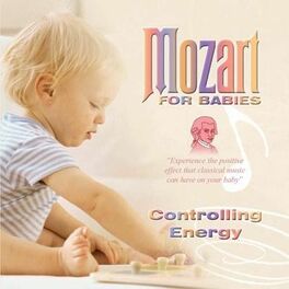 Album cover of Mozart For Babies Controlling Energy