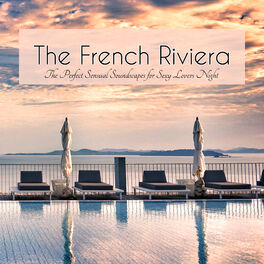 Album cover of The French Riviera – The Perfect Sensual Soundscapes for Sexy Lovers Night
