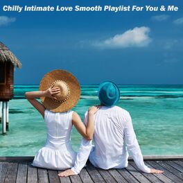 Album cover of Chilly Intimate Love Smooth Playlist for You & Me
