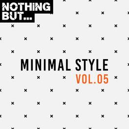 Album cover of Nothing But... Minimal Style, Vol. 05
