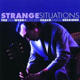 Album cover of Strange Situations: The Stan Webb & Chicken Shack Indigo Sessions
