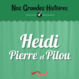 Album cover of Nos grandes histoires : Heidi, Pierre et Pilou