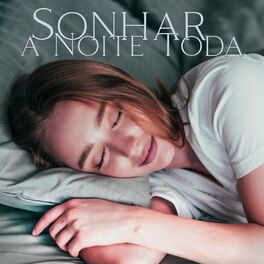 Album cover of Sonhar a Noite Toda: Música Suave para Dormir e Relaxar, Noite Calma, Ajuda na Insônia