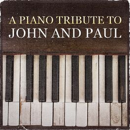 Album cover of A Piano Tribute to John and Paul (12 Beatles Songs)