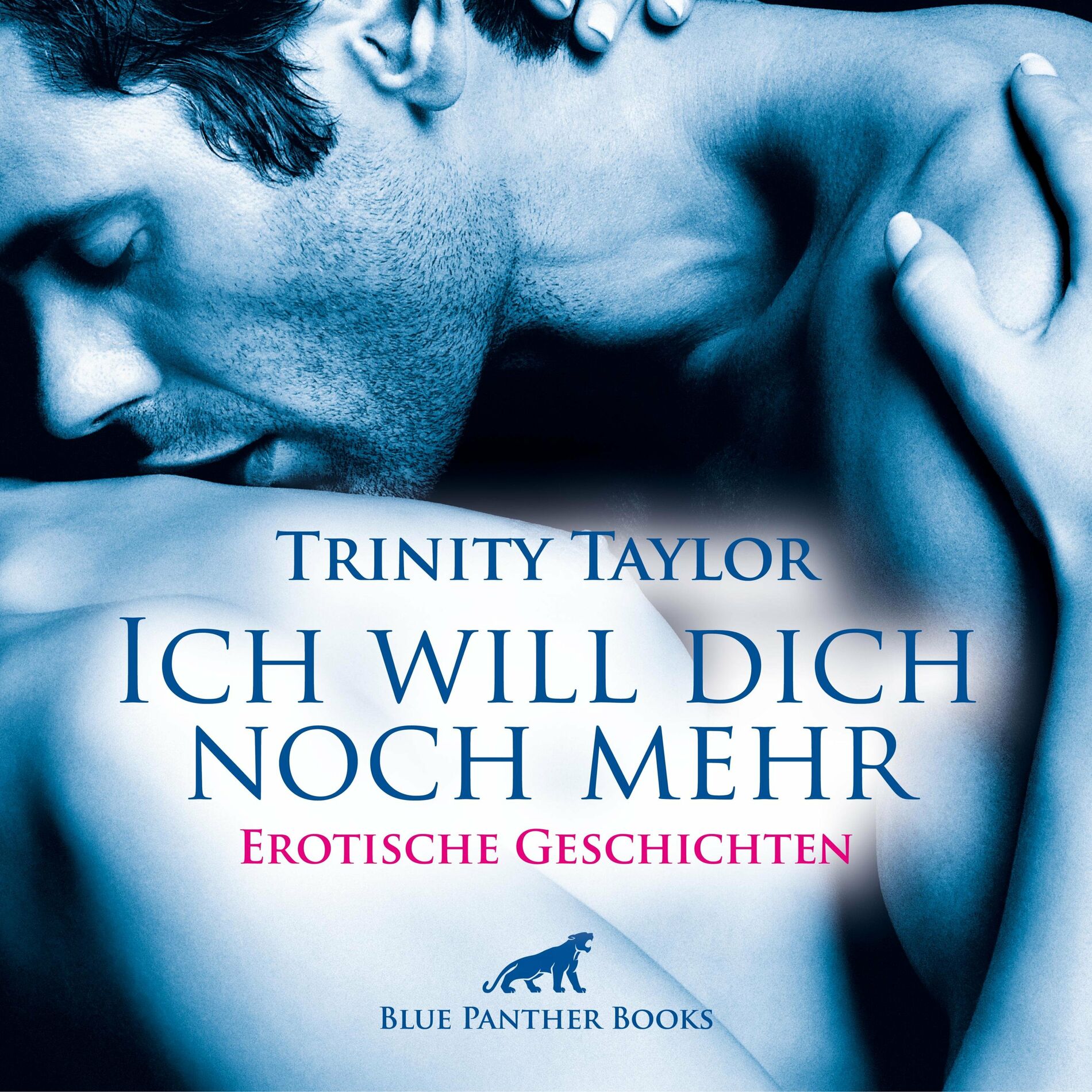 Trinity Taylor - Ich will dich noch mehr / Spannend und lustvoll knistern  die neuen Storys ... (ein erotisches Hörbuch von blue panther books mit Sex,  Leidenschaft, Erotik, Lust, Hörspiel): Songtexte und Songs | Deezer