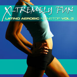 Album cover of X-Tremely Fun - Latino Aerobic Nonstop 3
