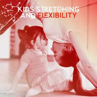 Stretching and Flexibility for Kids