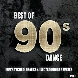 Album cover of Best Of 90's Dance, Vol. 1 - EDM's #1 Techno Electro & Dance Club Hits Remixed