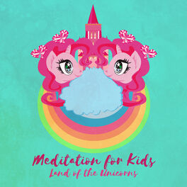 Album cover of Meditation for Kids (Land of the Unicorns - Practice Self Love, Bedtime Sleep Story, Children Relaxation, Happiness)