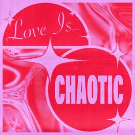 Album cover of Love Is...Chaotic