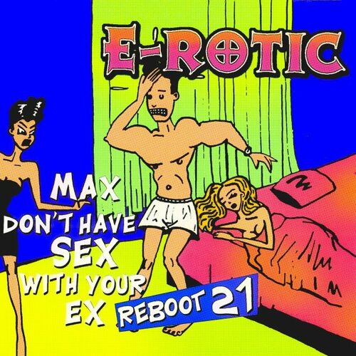 E Rotic Max Don t Have Sex with Your Ex Reboot 21 тексты и  
