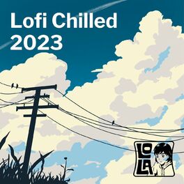 Album cover of Lofi Chilled 2023 by Lola