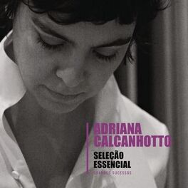Album cover of Seleção Essencial - Grandes Sucessos - Adriana Calcanhotto