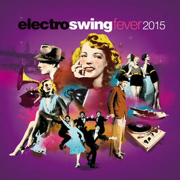 Album cover of Electro Swing Fever 2015 (The Best Electronic, Retro, Jazzy Lounge Playlist)