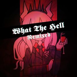 Album cover of What The Hell: Remixed