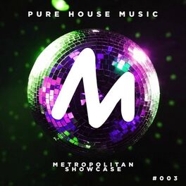 Album cover of Metropolitan Showcase Pure House Music 003