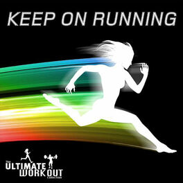 Album cover of The Ultimate Workout Collection: Keep On Running